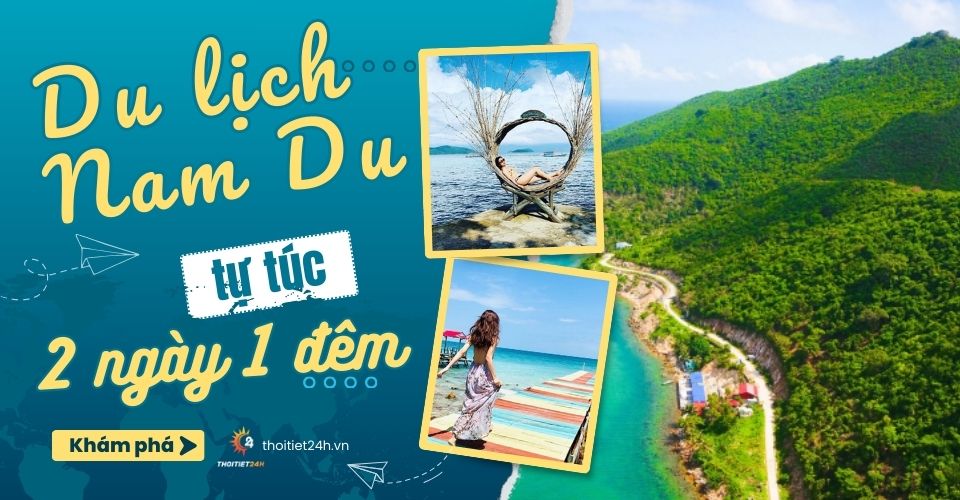 Kinh nghiệm du lịch Nam Du tự túc 2 ngày 1 đêm cho trải nghiệm toàn vẹn